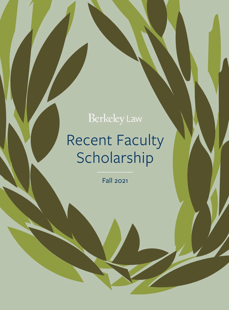 Berkeley Law Recent Faculty Scholarship Fall 2021 cover